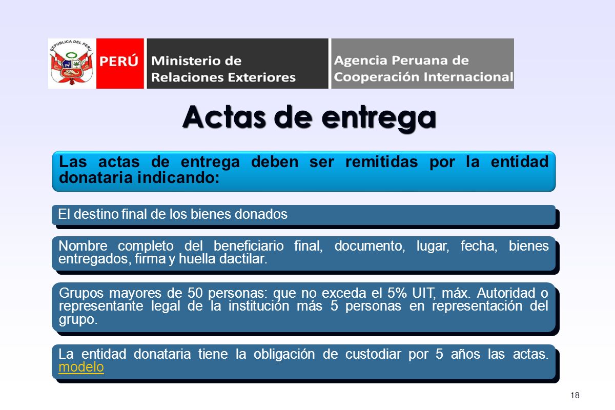Actas de entrega Las actas de entrega deben ser remitidas por la entidad donataria indicando: El destino final de los bienes donados.