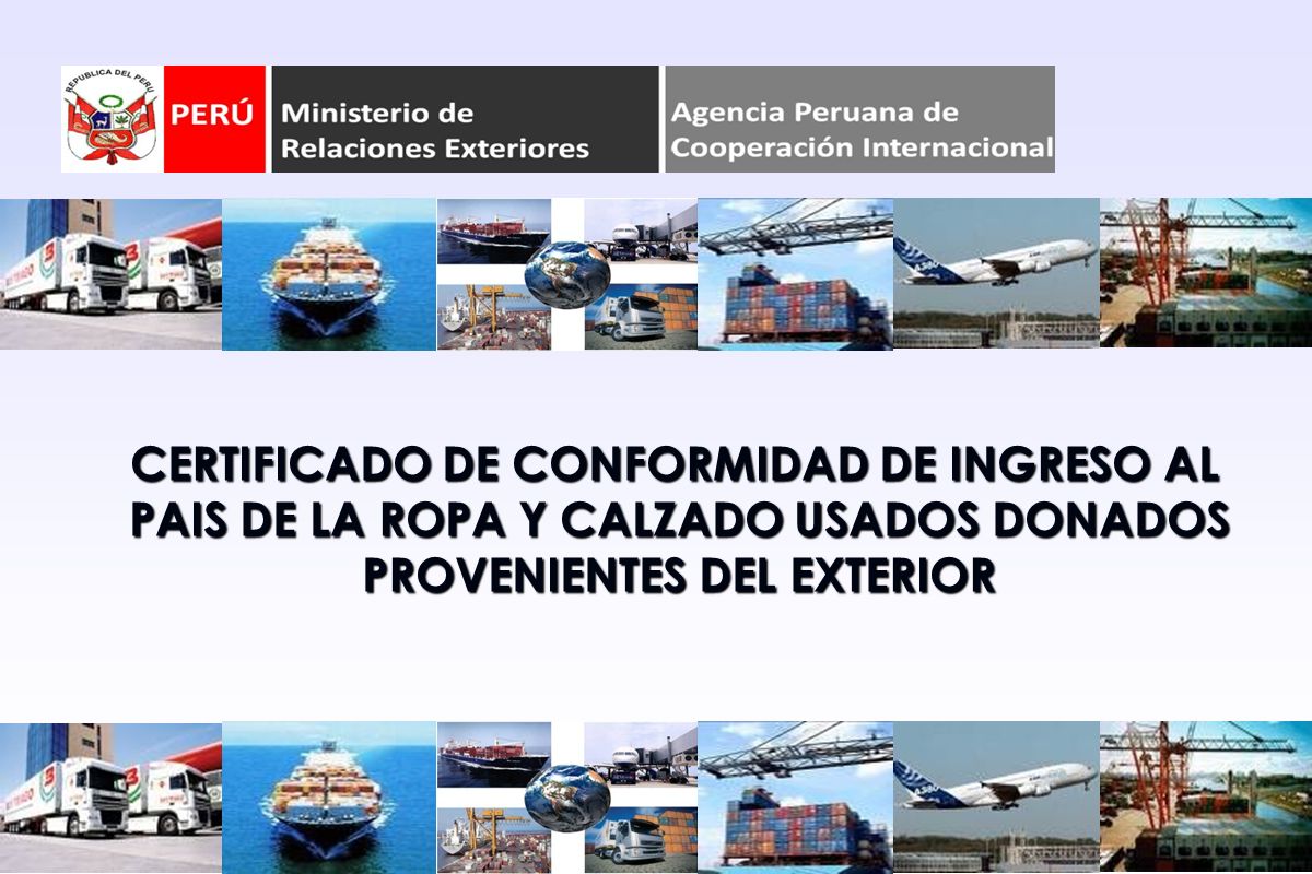 CERTIFICADO DE CONFORMIDAD DE INGRESO AL PAIS DE LA ROPA Y CALZADO USADOS DONADOS PROVENIENTES DEL EXTERIOR