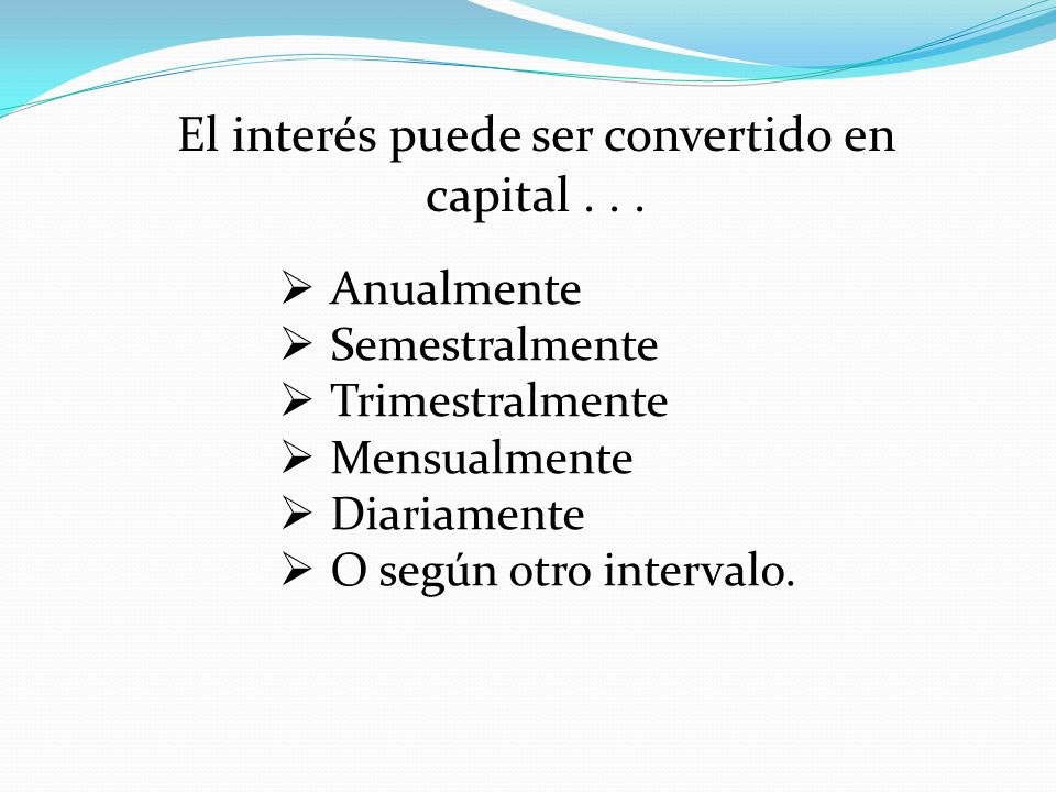El interés puede ser convertido en capital . . .