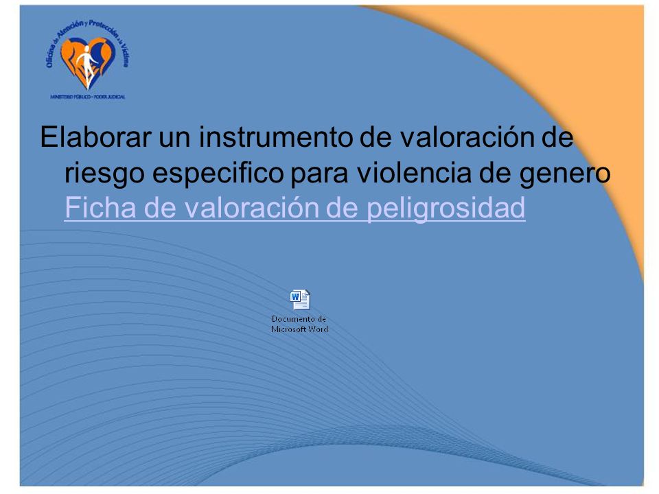 Elaborar un instrumento de valoración de riesgo especifico para violencia de genero Ficha de valoración de peligrosidad