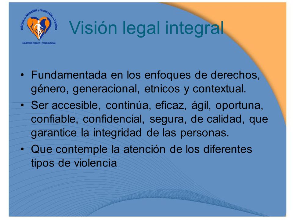 Visión legal integral Fundamentada en los enfoques de derechos, género, generacional, etnicos y contextual.