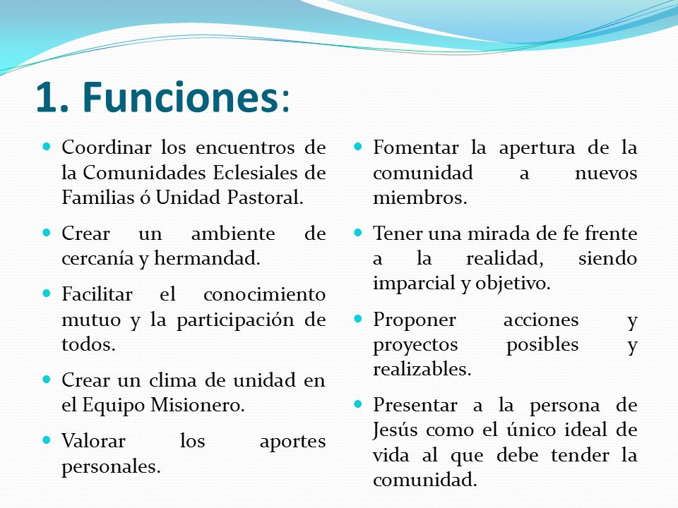 1. Funciones: Coordinar los encuentros de la Comunidades Eclesiales de Familias ó Unidad Pastoral.