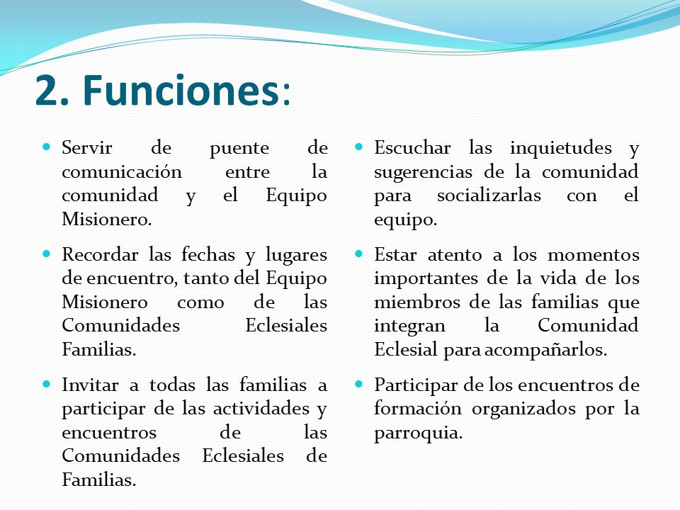 2. Funciones: Servir de puente de comunicación entre la comunidad y el Equipo Misionero.