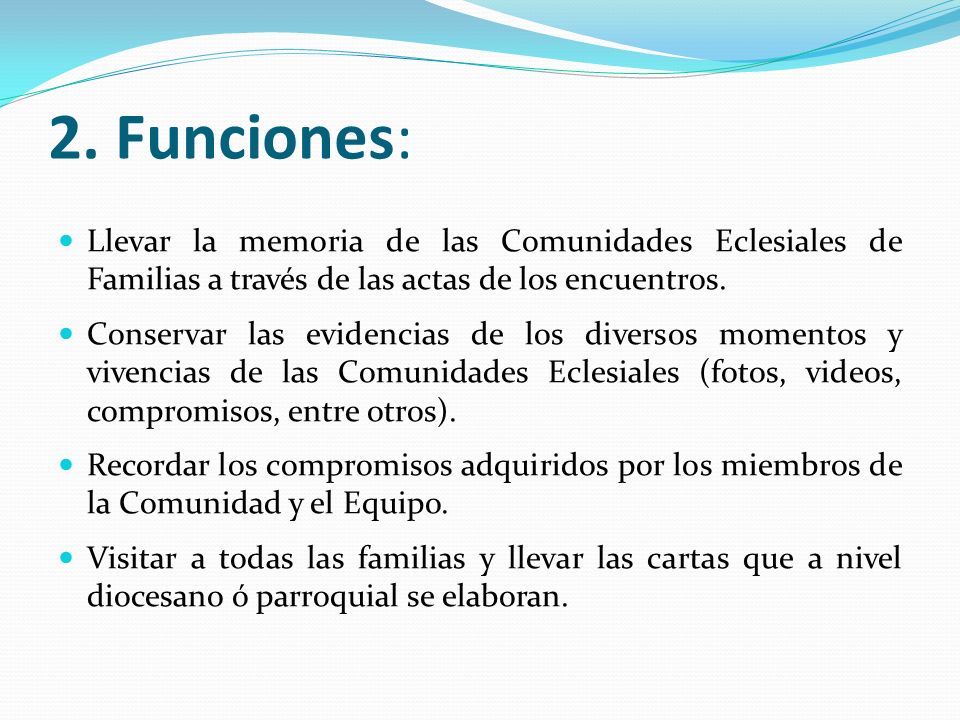 2. Funciones: Llevar la memoria de las Comunidades Eclesiales de Familias a través de las actas de los encuentros.