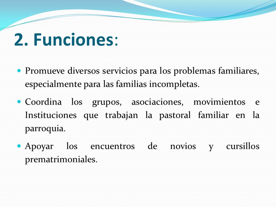 2. Funciones: Promueve diversos servicios para los problemas familiares, especialmente para las familias incompletas.