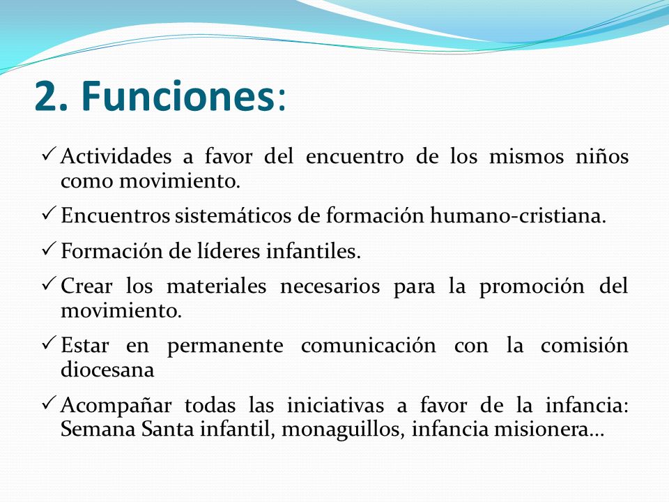 2. Funciones: Actividades a favor del encuentro de los mismos niños como movimiento. Encuentros sistemáticos de formación humano-cristiana.