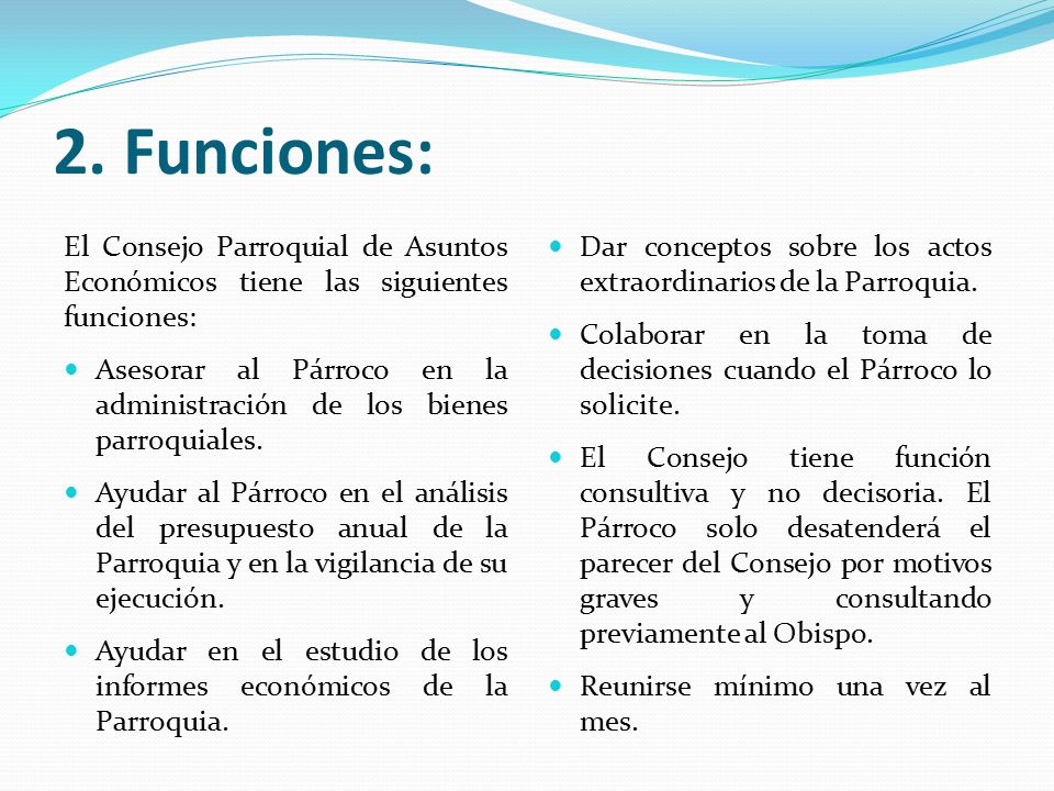 2. Funciones: El Consejo Parroquial de Asuntos Económicos tiene las siguientes funciones: