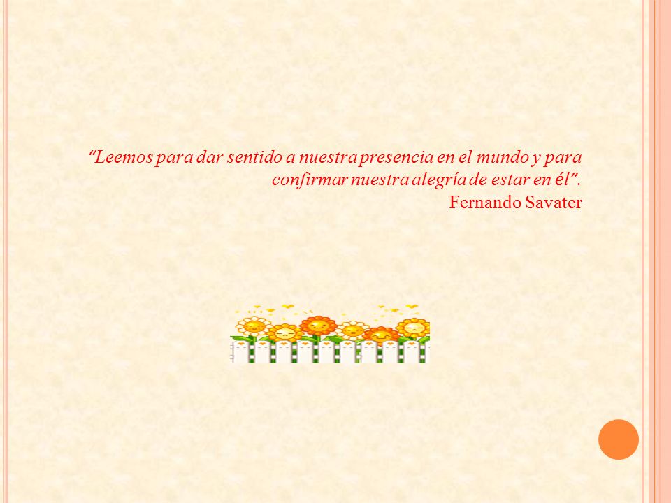 Leemos para dar sentido a nuestra presencia en el mundo y para