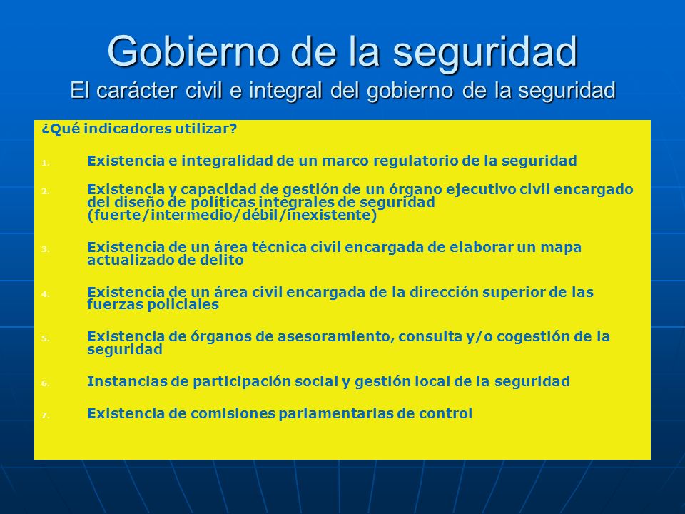 Gobierno de la seguridad El carácter civil e integral del gobierno de la seguridad