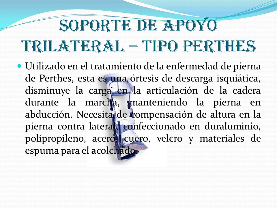 Soporte de apoyo trilateral – tipo perthes