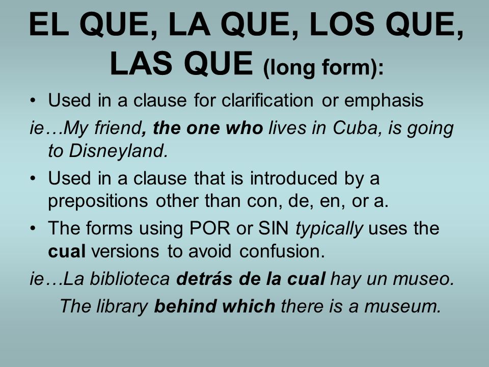 EL QUE, LA QUE, LOS QUE, LAS QUE (long form):