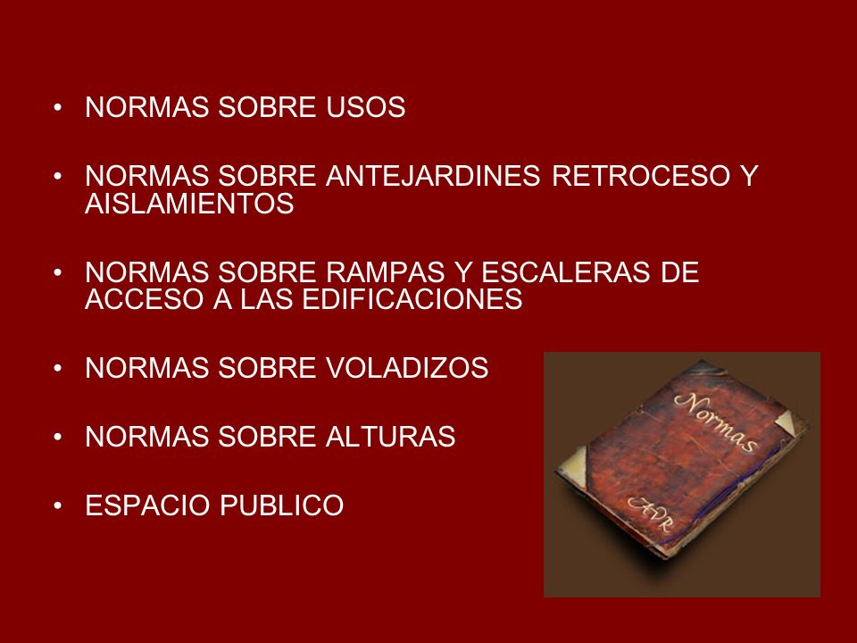 NORMAS SOBRE USOS NORMAS SOBRE ANTEJARDINES RETROCESO Y AISLAMIENTOS. NORMAS SOBRE RAMPAS Y ESCALERAS DE ACCESO A LAS EDIFICACIONES.