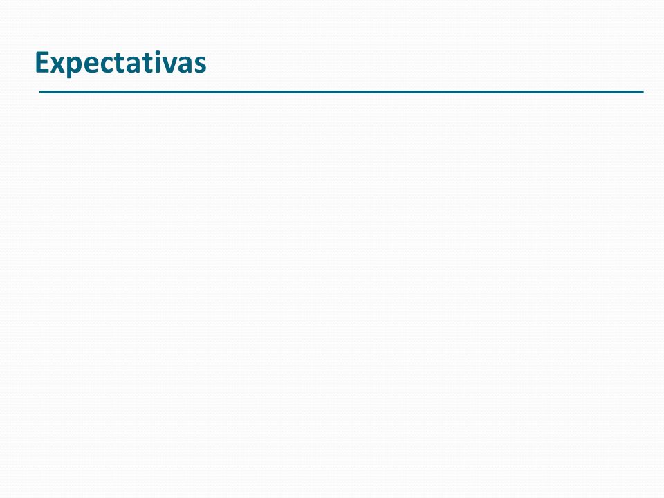 Expectativas Pedir a la audiencia que identifique sus propias expectativas.