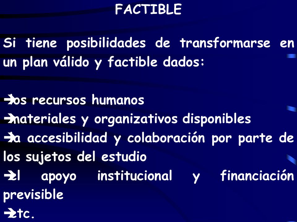 FACTIBLE Si tiene posibilidades de transformarse en un plan válido y factible dados: los recursos humanos.
