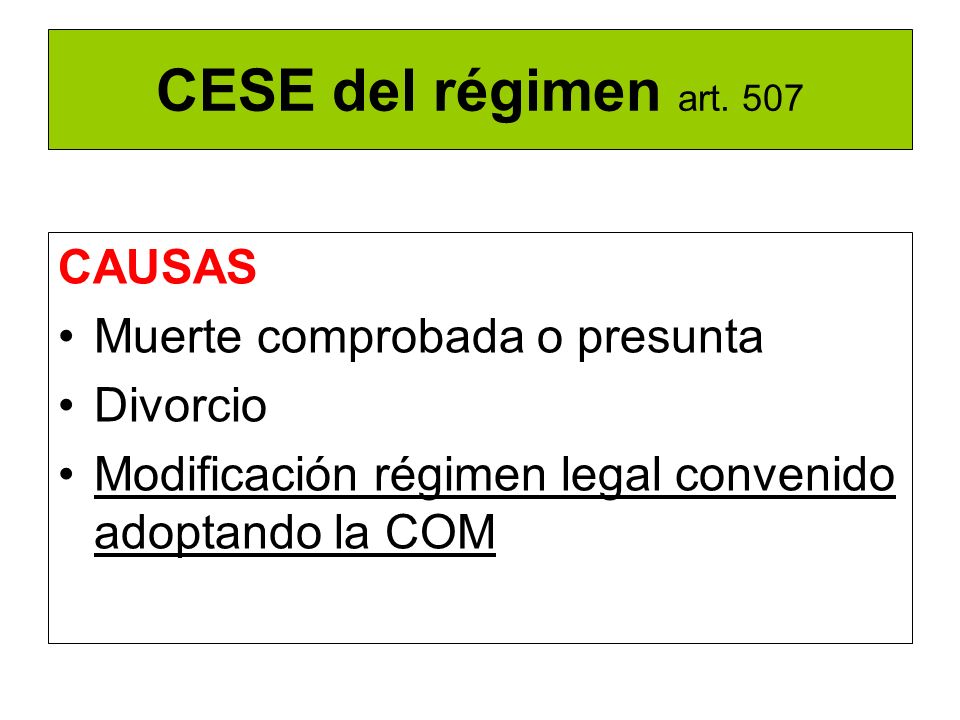 CESE del régimen art. 507 CAUSAS Muerte comprobada o presunta Divorcio