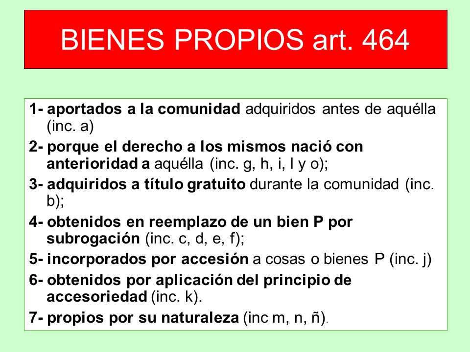 BIENES PROPIOS art aportados a la comunidad adquiridos antes de aquélla (inc. a)