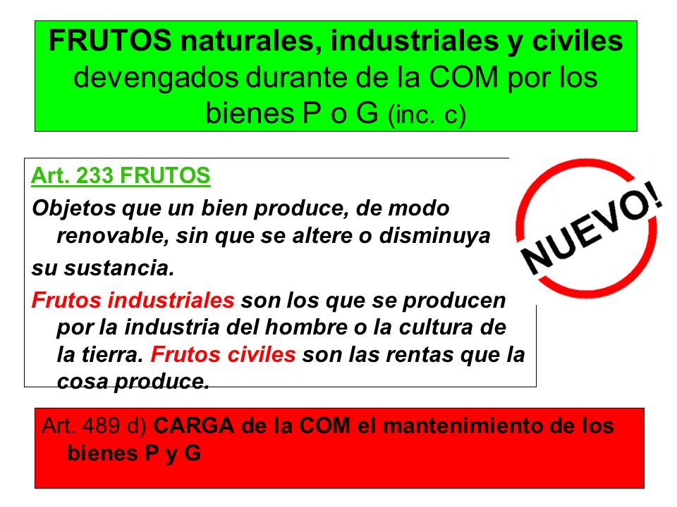 FRUTOS naturales, industriales y civiles devengados durante de la COM por los bienes P o G (inc. c)