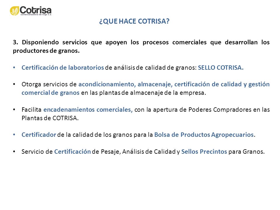 ¿QUE HACE COTRISA 3. Disponiendo servicios que apoyen los procesos comerciales que desarrollan los productores de granos.