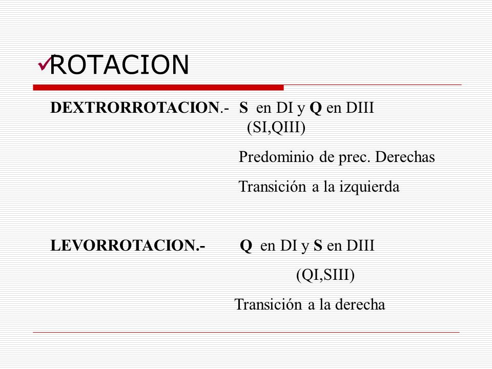 ROTACION DEXTRORROTACION.- S en DI y Q en DIII (SI,QIII)
