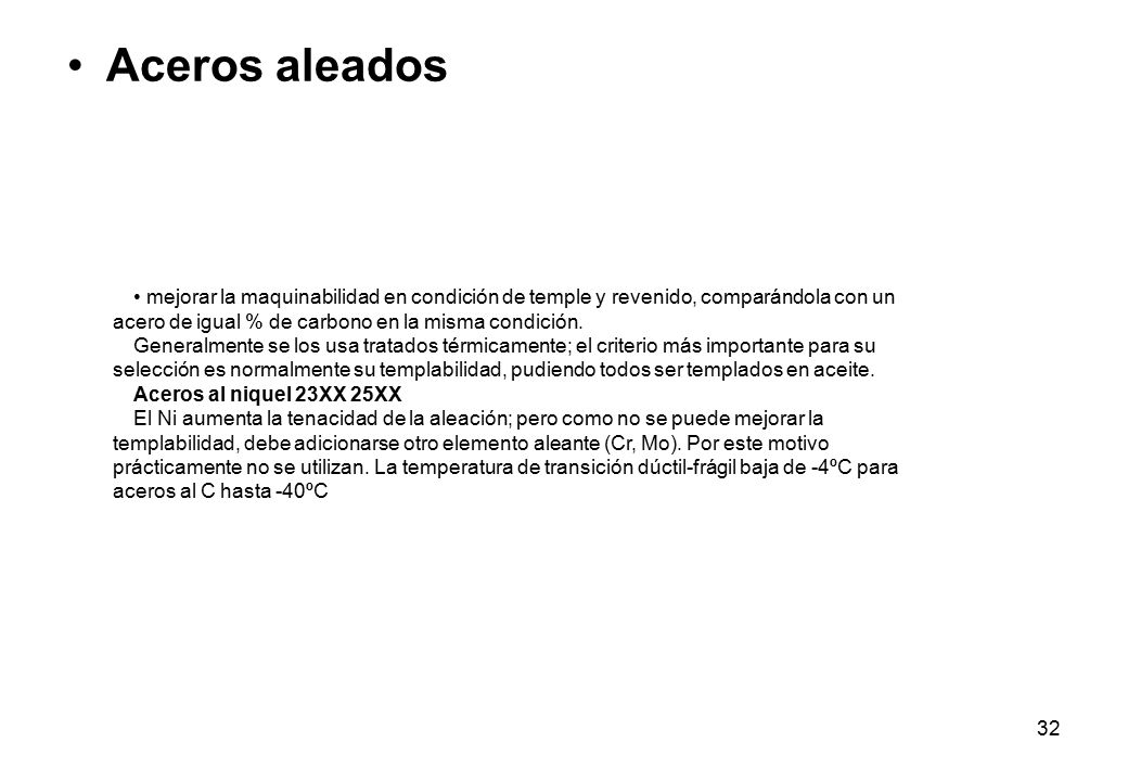 Aceros aleados • mejorar la maquinabilidad en condición de temple y revenido, comparándola con un acero de igual % de carbono en la misma condición.