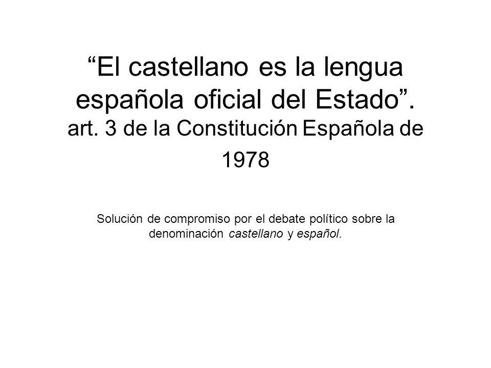 El castellano es la lengua española oficial del Estado . art