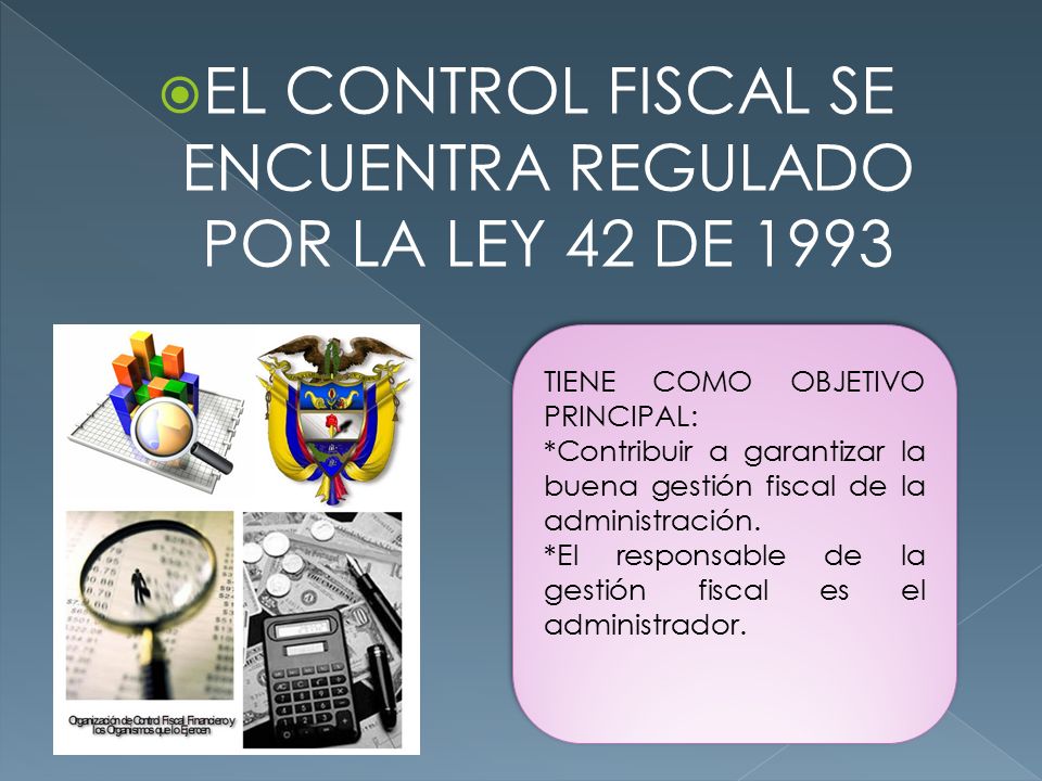 EL CONTROL FISCAL SE ENCUENTRA REGULADO POR LA LEY 42 DE 1993