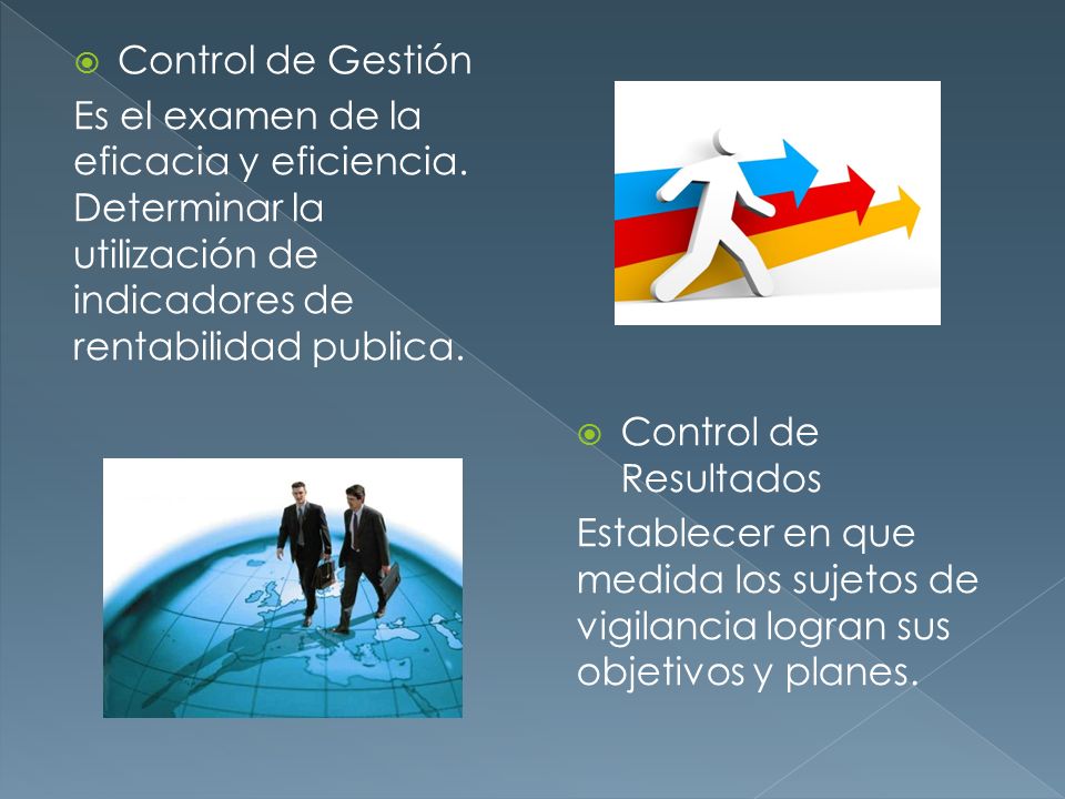 Control de Gestión Es el examen de la eficacia y eficiencia. Determinar la utilización de indicadores de rentabilidad publica.