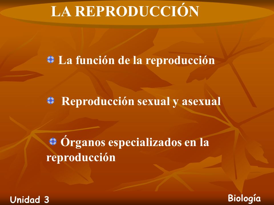 LA REPRODUCCIÓN La función de la reproducción. Reproducción sexual y asexual.