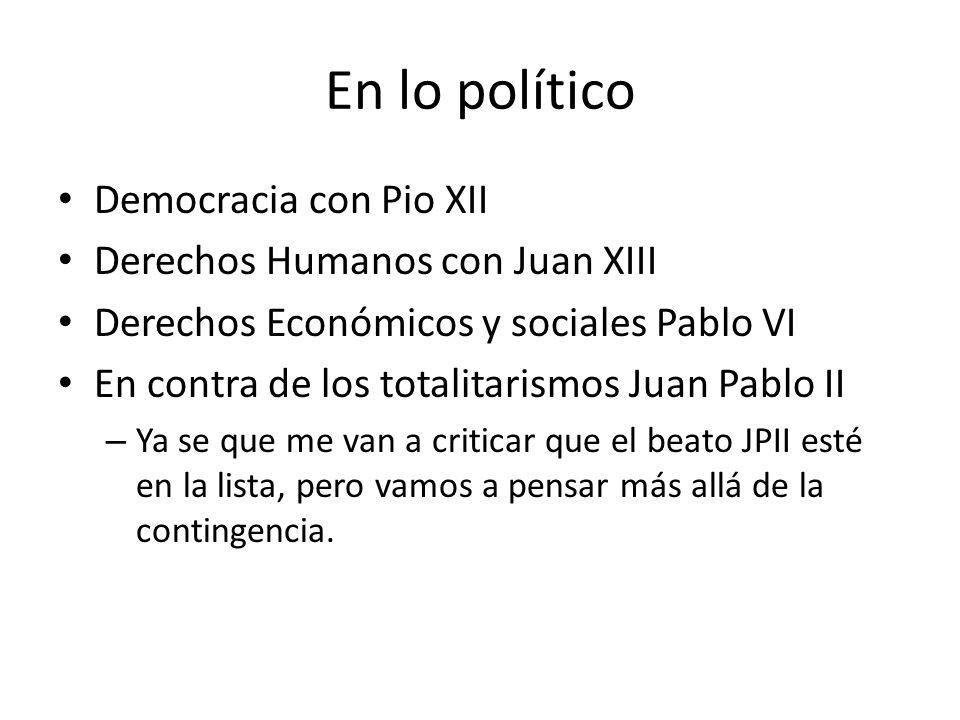 En lo político Democracia con Pio XII Derechos Humanos con Juan XIII