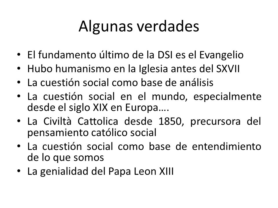 Algunas verdades El fundamento último de la DSI es el Evangelio
