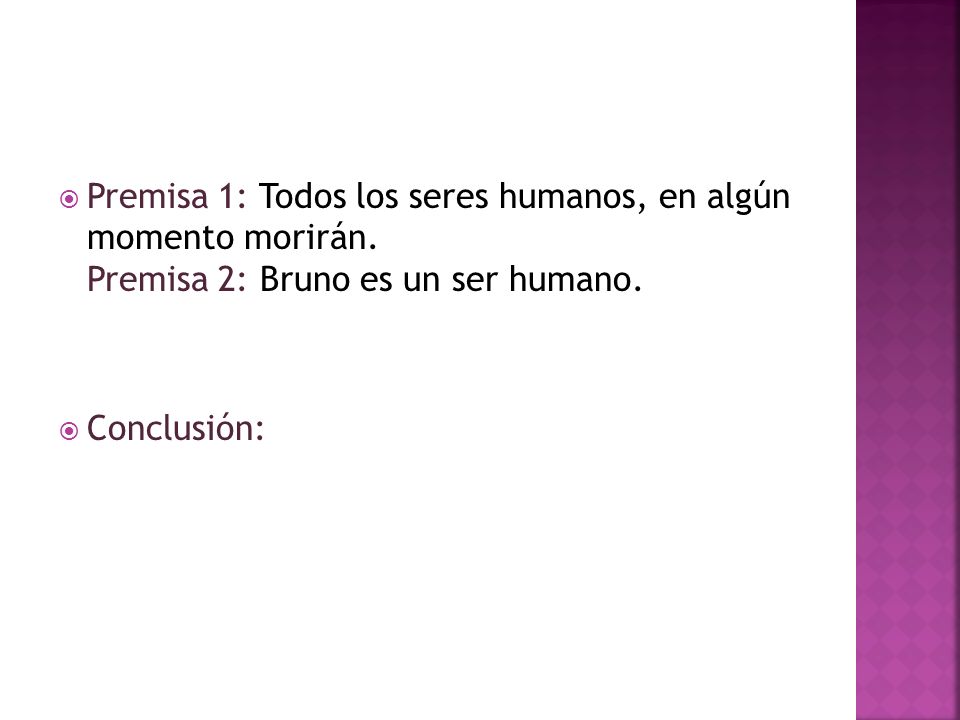 Premisa 1: Todos los seres humanos, en algún momento morirán