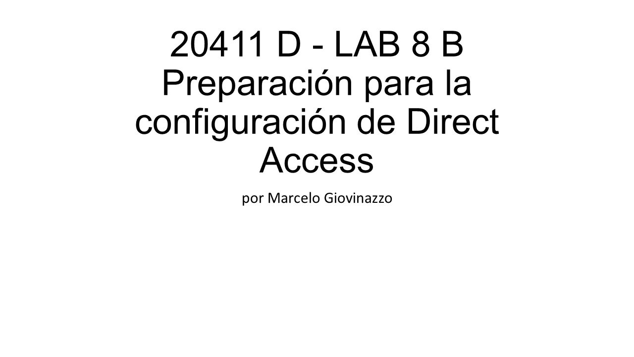 20411 D - LAB 8 B Preparación para la configuración de Direct Access