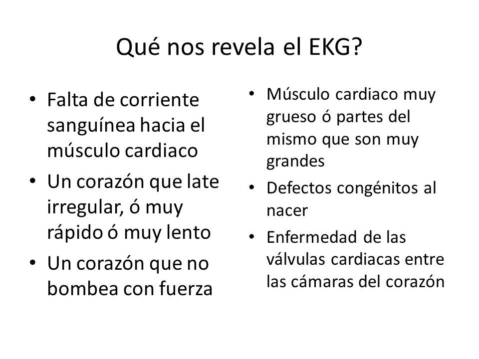 Qué nos revela el EKG Músculo cardiaco muy grueso ó partes del mismo que son muy grandes. Defectos congénitos al nacer.