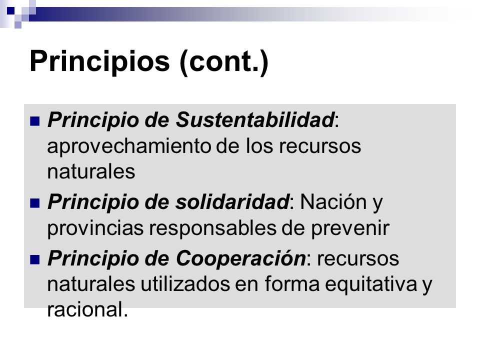 Principios (cont.) Principio de Sustentabilidad: aprovechamiento de los recursos naturales.