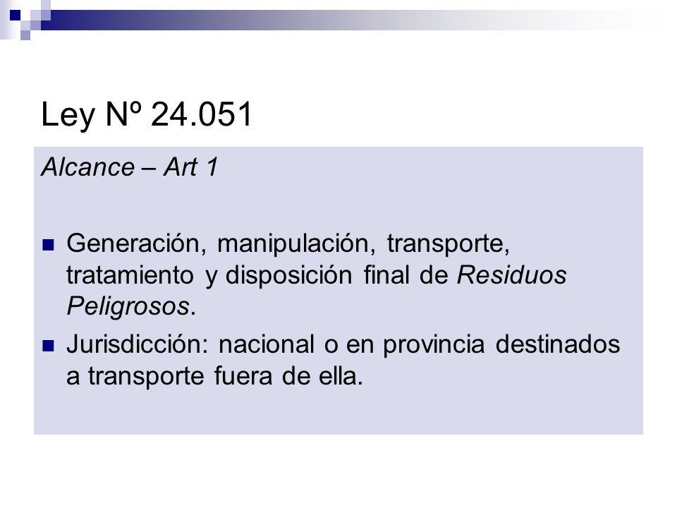 Ley Nº Alcance – Art 1. Generación, manipulación, transporte, tratamiento y disposición final de Residuos Peligrosos.