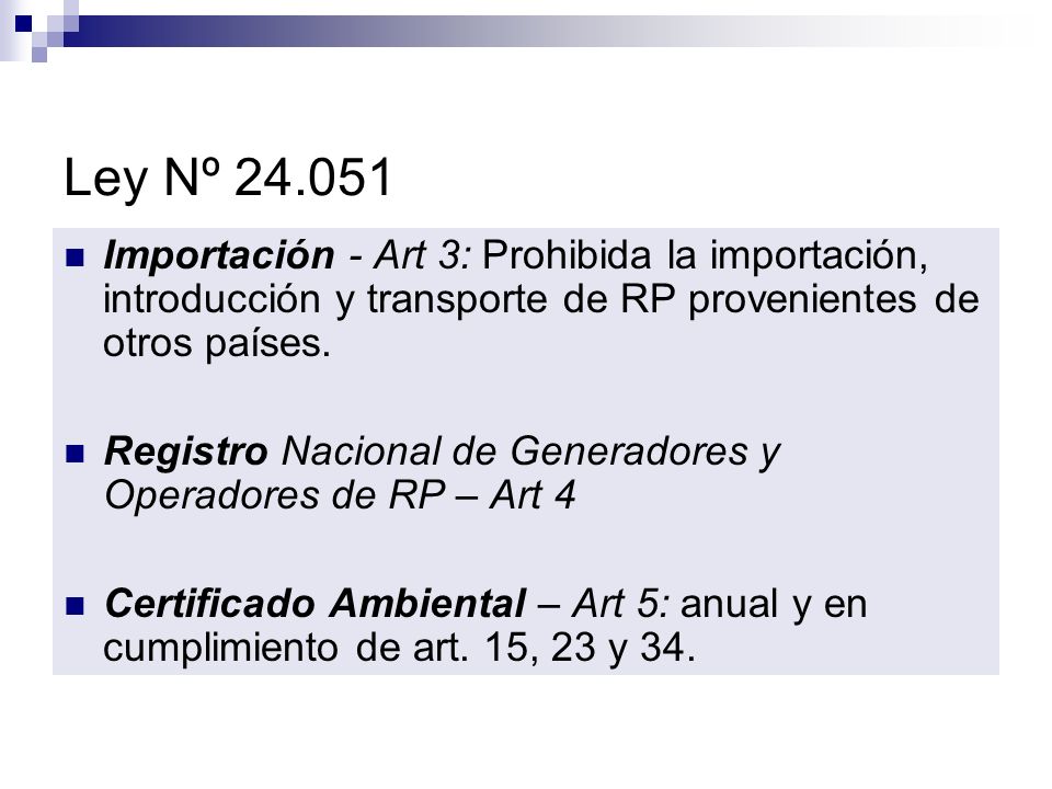 Ley Nº Importación - Art 3: Prohibida la importación, introducción y transporte de RP provenientes de otros países.