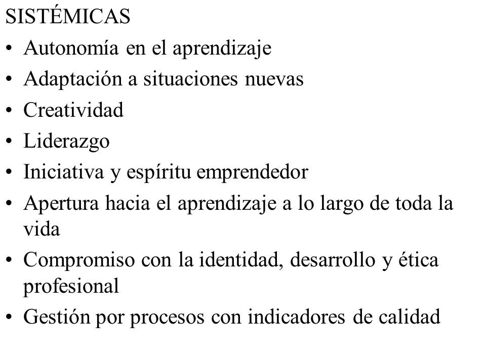 SISTÉMICAS Autonomía en el aprendizaje. Adaptación a situaciones nuevas. Creatividad. Liderazgo.