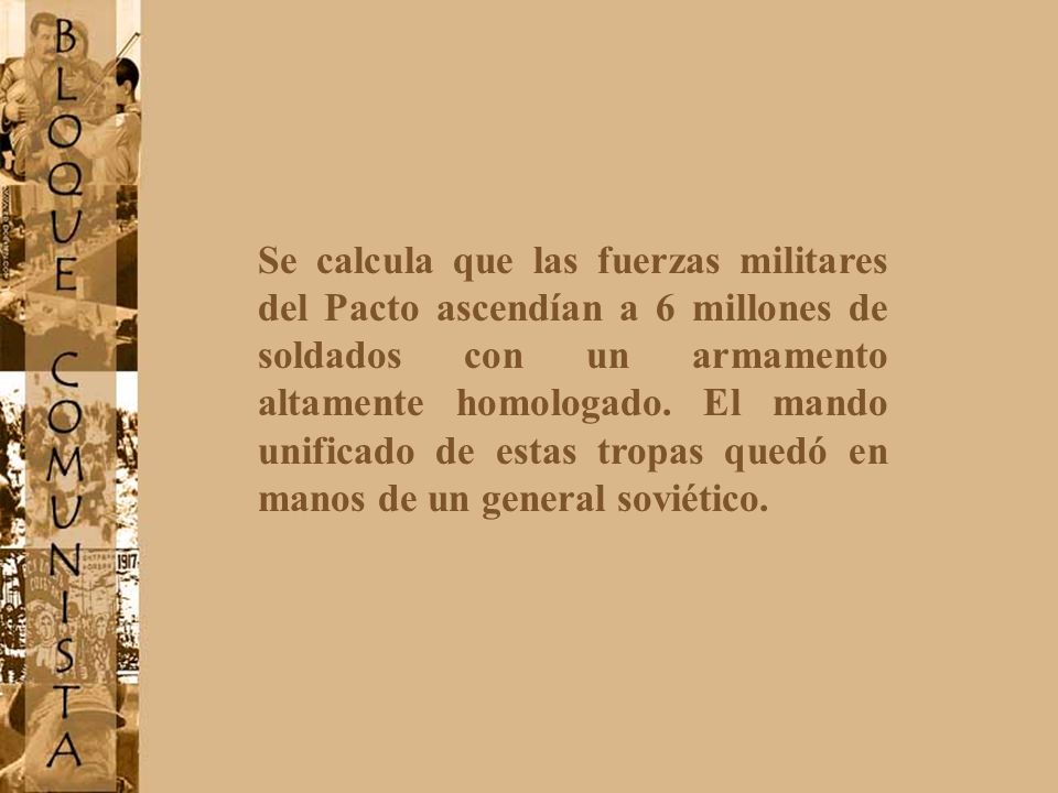 Se calcula que las fuerzas militares del Pacto ascendían a 6 millones de soldados con un armamento altamente homologado.