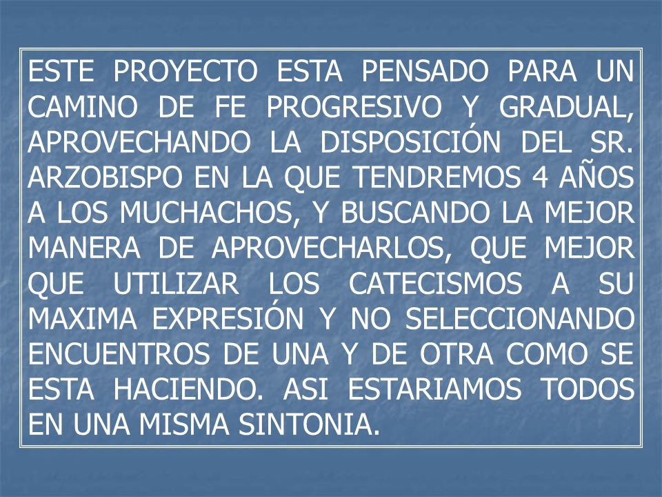 ESTE PROYECTO ESTA PENSADO PARA UN CAMINO DE FE PROGRESIVO Y GRADUAL, APROVECHANDO LA DISPOSICIÓN DEL SR.