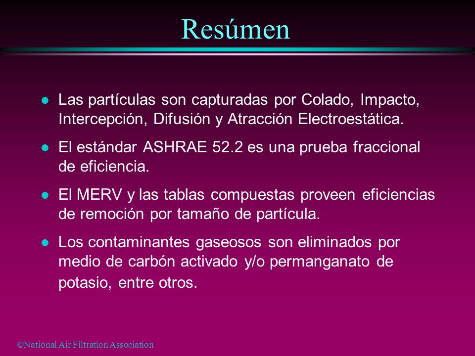 Resúmen Las partículas son capturadas por Colado, Impacto, Intercepción, Difusión y Atracción Electroestática.