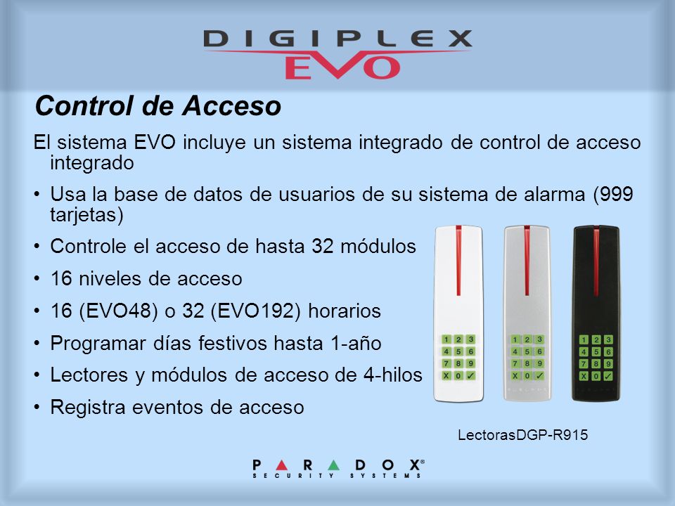 Control de Acceso El sistema EVO incluye un sistema integrado de control de acceso integrado.