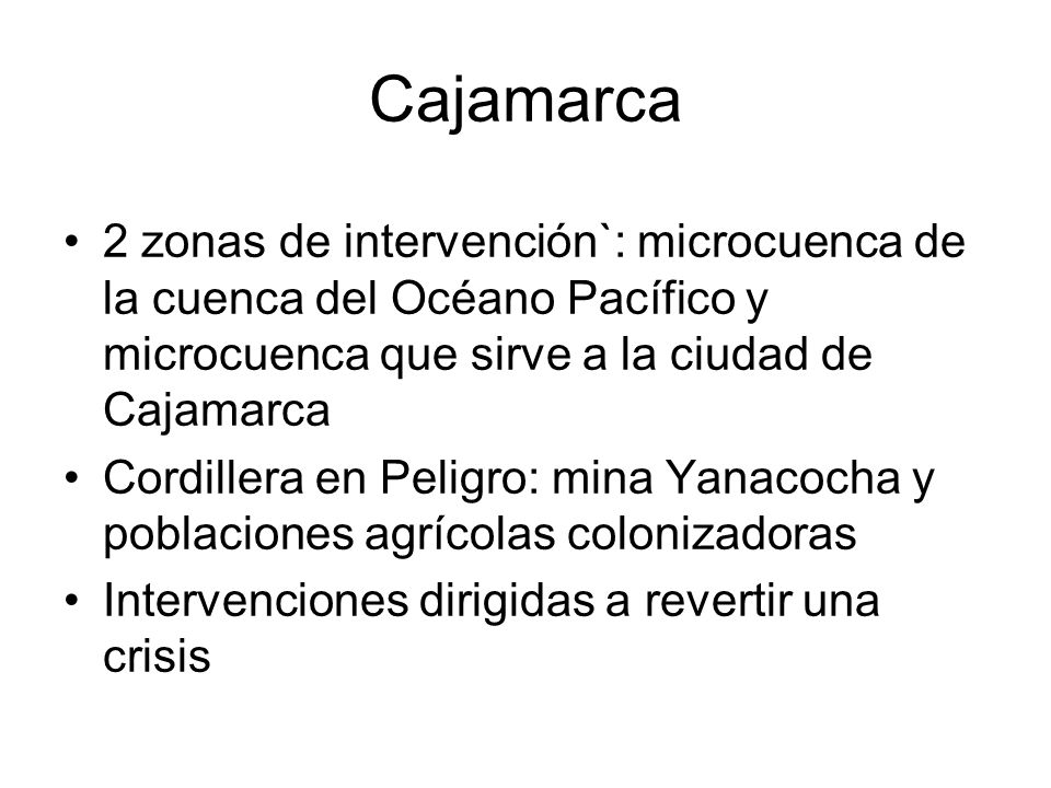 Cajamarca 2 zonas de intervención`: microcuenca de la cuenca del Océano Pacífico y microcuenca que sirve a la ciudad de Cajamarca.