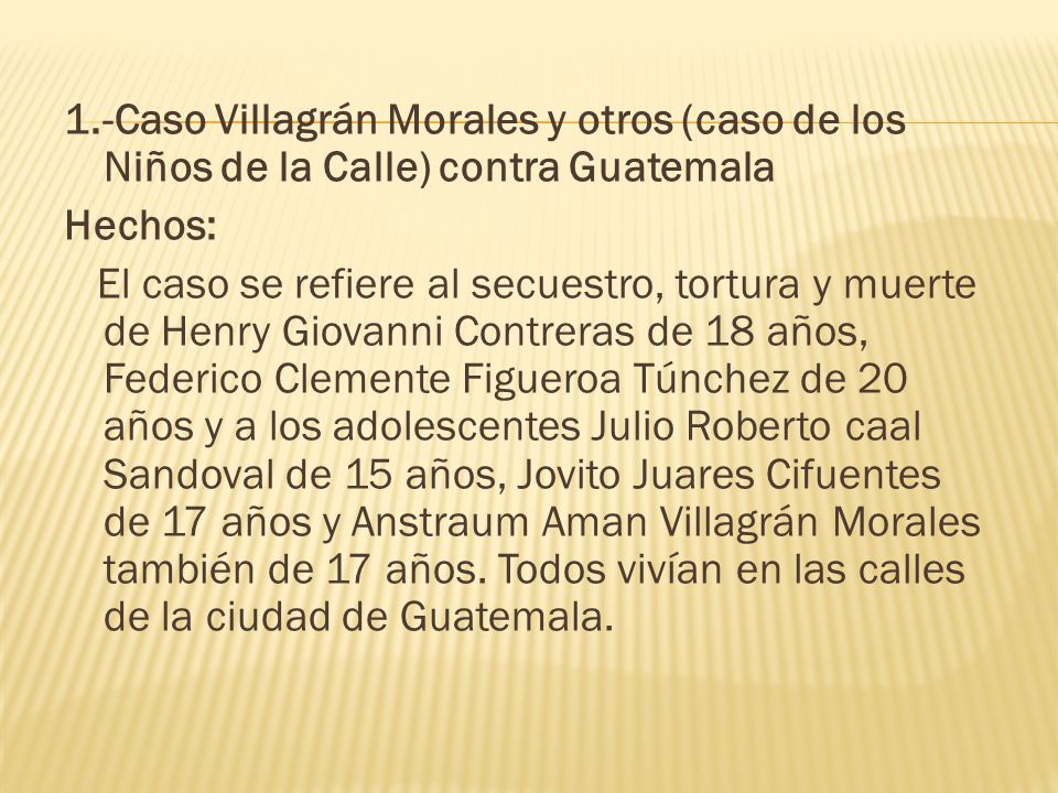 1.-Caso Villagrán Morales y otros (caso de los Niños de la Calle) contra Guatemala