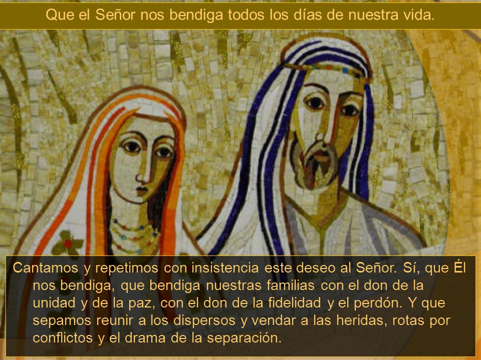 Que el Señor nos bendiga todos los días de nuestra vida.
