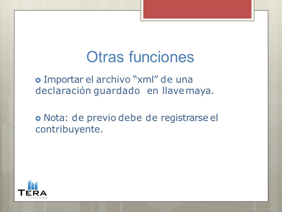 Otras funciones Importar el archivo xml de una declaración guardado en llave maya.