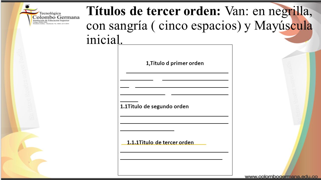 Títulos de tercer orden: Van: en negrilla, con sangría ( cinco espacios) y Mayúscula inicial.