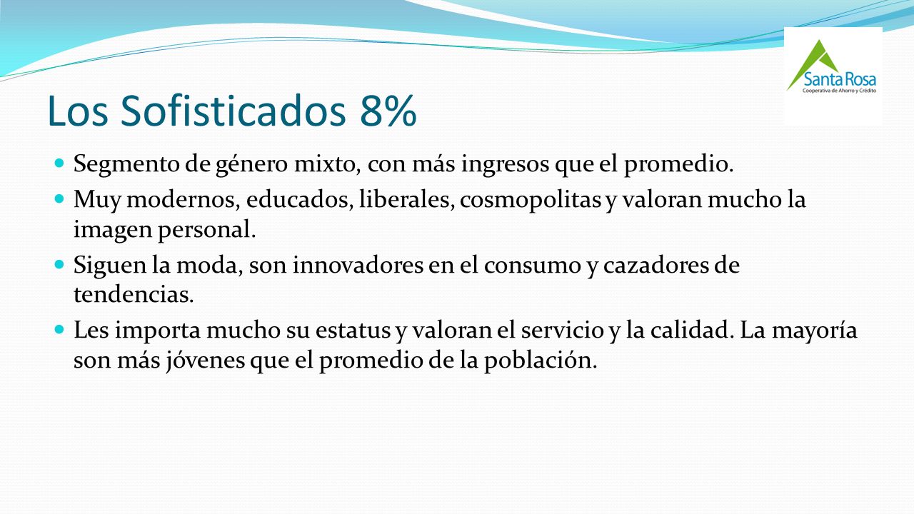Los Sofisticados 8% Segmento de género mixto, con más ingresos que el promedio.