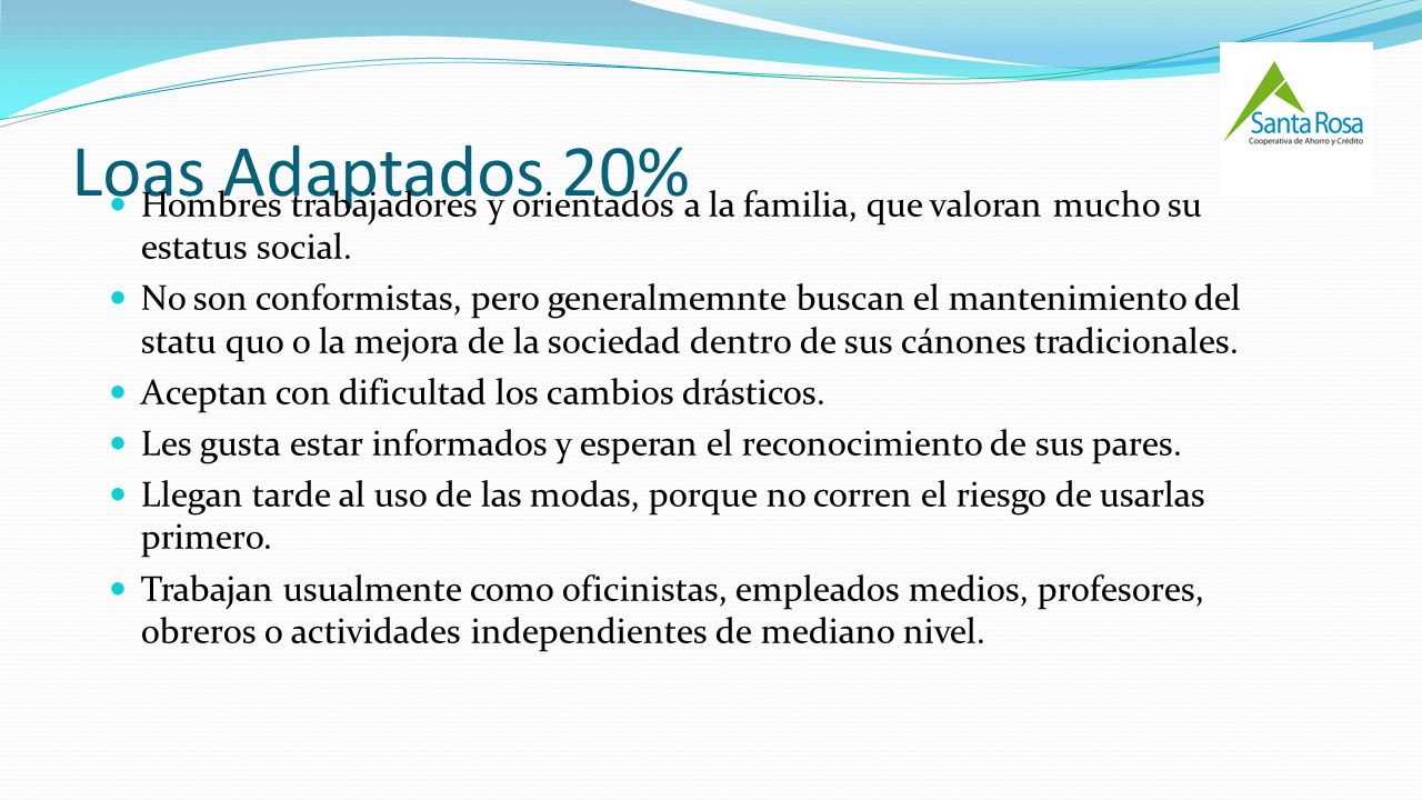 Loas Adaptados 20% Hombres trabajadores y orientados a la familia, que valoran mucho su estatus social.