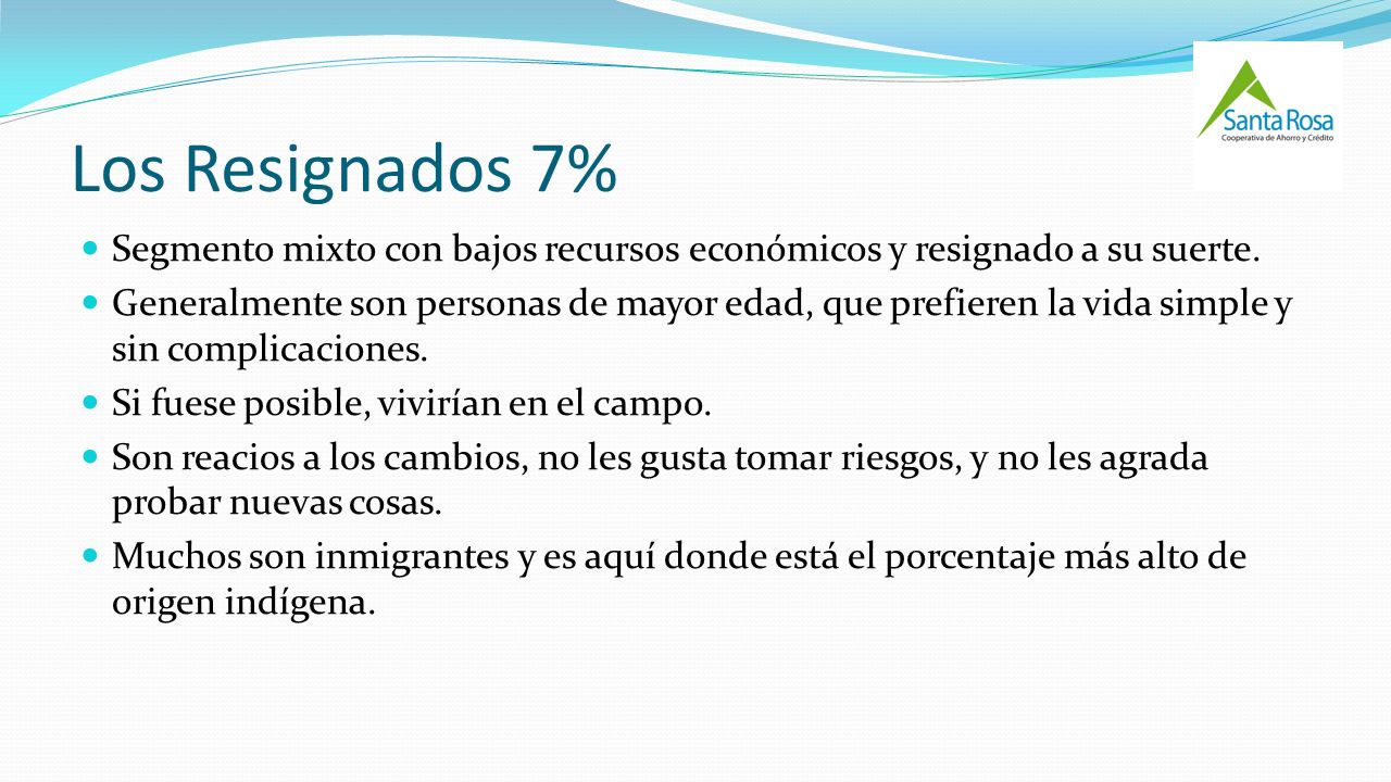 Los Resignados 7% Segmento mixto con bajos recursos económicos y resignado a su suerte.