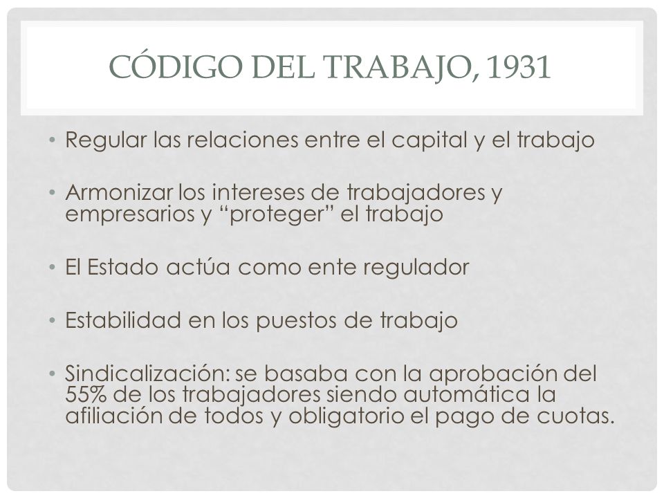 Código del trabajo, 1931 Regular las relaciones entre el capital y el trabajo.